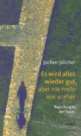 Buchcover: Es wird alles wieder gut, aber nie mehr wie vorher
